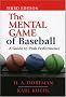 The Mental Game of Baseball: A Guide to Peak Performance