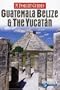Insight Guides Guatemala Belize & the Yucatan (Insight Guide Guatemala, Belize & Yucatan)