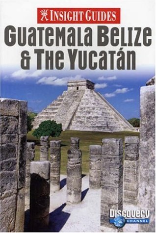 City Travel Guides Discounted  Books : Guatemala, Belize and Yucatan Insight Guide (Insight Guides)