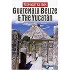 Insight Guides Guatemala, Belize And the Yucatan (Insight Guides Guatemala, Belize, Yucatan) by Brian Bell