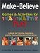Make-believe: Games and Activities for Imaginative Play - A Book for Parents, Teachers and the Young Children in Their Lives