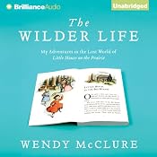 The Wilder Life: My Adventures in the Lost World of Little House on the Prairie | [Wendy McClure]