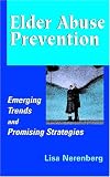 Elder Abuse Prevention: Emerging Trends and Promising Strategies