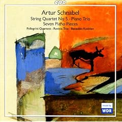 Artur Schnabel: String Quartet No. 5; Piano Trio; Seven Piano Pieces