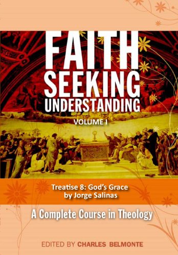 Treatise 8: God's Grace (Faith Seeking Understanding Book 1)