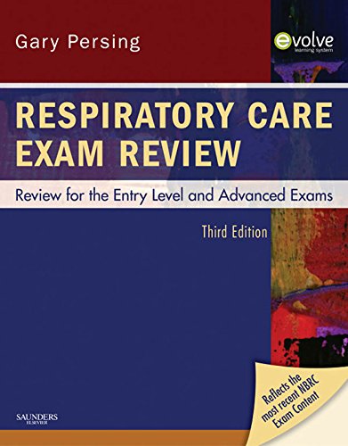 Respiratory Care Exam Review: Review for the Entry Level and Advanced Exams, by Gary Persing Respiratory Care Exam Review: Review for the Entry Level and Advanced Exams, by Gary Persing