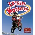 Extreme Motocross (Extreme Sports-No Limits!) by Bobbie Kalman and John Crossingham