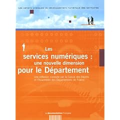 Les cahiers pratiques du d�veloppement num�rique des territoires, N� 6, Juillet 2005 : Les services num�riques : une nouvelle dimension pour le D�partement