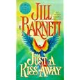 Just A Kiss Away by Jill Barnett