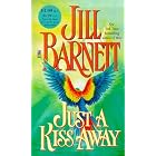 Just A Kiss Away by Jill Barnett