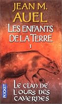 Les Enfants de la terre, tome 1 : Le Clan de l'ours des Cavernes