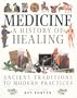 Medicine: A History of Healing : Ancient Traditions to Modern Practices