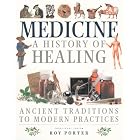 Click here to buy  Medicine: A History of Healing : Ancient Traditions to Modern Practices  by Roy Porter.