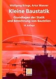 Kleine Baustatik: Grundlagen der Statik und Berechnung von Bauteilen