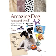 Amazing Dog Facts and Trivia: A Canine Compendium of Tail-Wagging Trivia