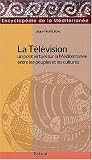 La television : Pont virtuel sur la Mediterranee entre les peuples et les cultures