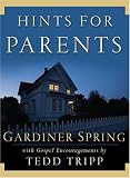 Hints for Parents: With Gospel Encouragements by Tedd Tripp
