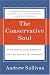 The Conservative Soul: Fundamentalism, Freedom, and the Future of the Right