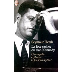 La Face cach�e du clan Kennedy. Une enqu�te explosive : la fin d'un mythe ?