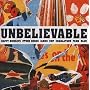 Unbelievable Vol.1
