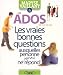 Les ados - les vraies bonnes questions auxquelles personne jamais ne repond |