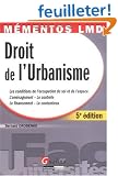Droit de l'urbanisme : Les conditions de l'occupation du sol et de l'espace, l'am�nagement - le contr�le, le financement - le contentieux