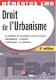 Droit de l'urbanisme : Les conditions de l'occupation du sol et de l'espace, l'am�nagement - le contr�le, le financement - le contentieux