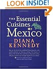 The Essential Cuisines of Mexico: Revised and updated throughout, with more than 30 new recipes.