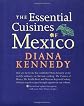 The Essential Cuisines of Mexico: Revised and updated throughout, with more than 30 new recipes.