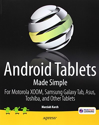 Android Tablets Made Simple: For Motorola XOOM, Samsung Galaxy Tab, Asus, Toshiba and Other Tablets
