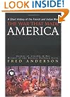 The War That Made America: A Short History of the French and Indian War
