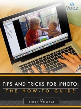 tips and tricks for iphoto: the how-to guide - simon williams and vook tips and tricks for iphoto: the how-to guide - simon williams and vook