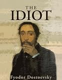 The Idiot: A Novel in Four Parts