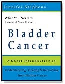 What You Need to Know if You Have Bladder Cancer: A Short Introduction to Understanding, Treating, and Recovering from Bladder Cancer