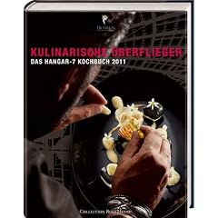 Kulinarische �berflieger: Das Hangar-7 Kochbuch: Das Hangar-7 Kochbuch 2011