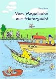 Vom Angelkahn zur Motoryacht: Aufsteig und Elend eines Freizeitkippers - Claus Beese