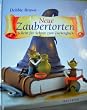 Neue Zaubertorten. Schritt f�r Schritt zum Zuckergl�ck
