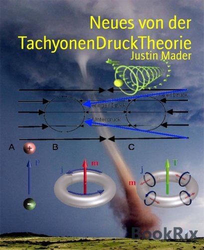 Neues von der TachyonenDruckTheorie (German Edition)