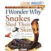 I Wonder Why Snakes Shed Their Skin: and Other Questions About Reptiles