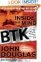 Inside the Mind of BTK: The True Story Behind the Thirty-Year Hunt for the Notorious Wichita Serial Killer