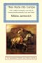 They Rode into Europe - The Fruitful Exchange in the Arts of Horsemanship between East and West