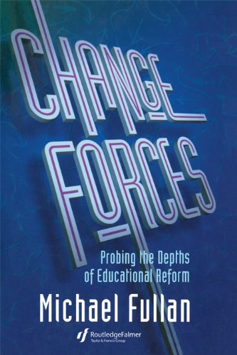 Change Forces: Probing the Depths of Educational Reform (Falmer Press Library on Aesthetic Education)