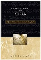 Understanding the Koran: A Quick Christian Guide to the Muslim Holy Book