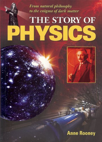 The Story of Physics: From Natural Philosophy to the Enigma of Dark Matter (The Story of Series)