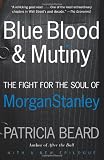 Blue Blood and Mutiny: The Fight for the Soul of Morgan Stanley