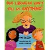 Our Librarian Won't Tell Us Anything!