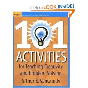 101 Activities for Teaching Creativity and Problem Solving - Arthur B. VanGundy