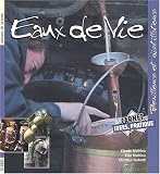 Eaux de vie : Bouilleurs et distillateurs