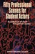 50 Professional Scenes for Student Actors: A Collection of Short 2 Person Scenes