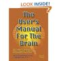 The User's Manual For The Brain Vol 1: Complete Manual for Neuro-linguistic Programming Practitioner Certification